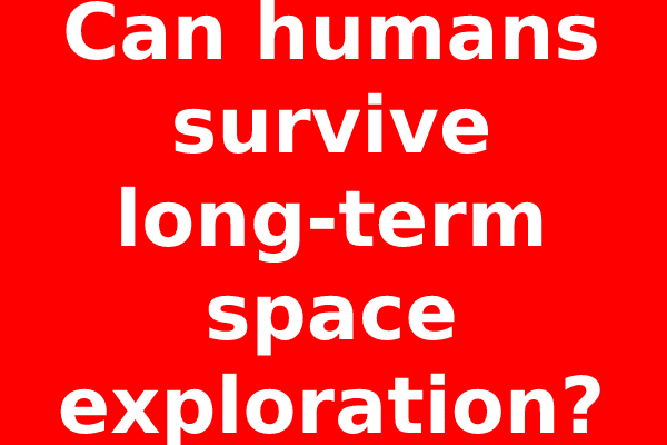 Can humans survive long-term space exploration?